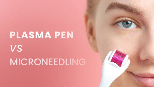 Plasma Pen vs Microneedling: Which Procedure Works Better?